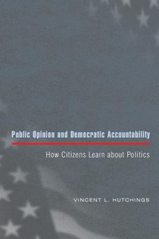 Kniha Public Opinion and Democratic Accountability Vincent L. Hutchings