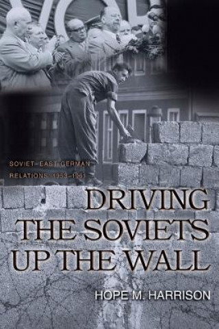 Kniha Driving the Soviets up the Wall Hope M. Harrison