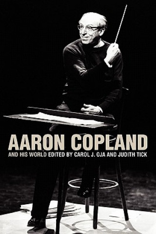 Könyv Aaron Copland and His World Carol J. Oja