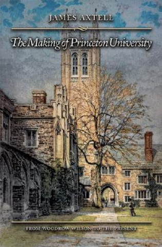 Könyv Making of Princeton University James L. Axtell