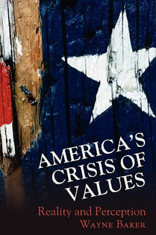 Carte America's Crisis of Values Wayne E. Baker