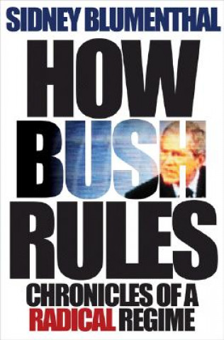 Książka How Bush Rules Sidney Blumenthal