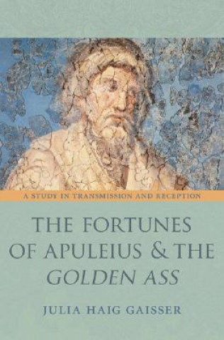 Kniha Fortunes of Apuleius and the Golden Ass Julia Haig Gaisser