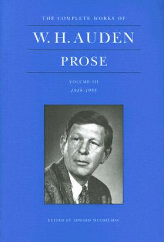 Carte Complete Works of W. H. Auden, Volume III W. H. Auden