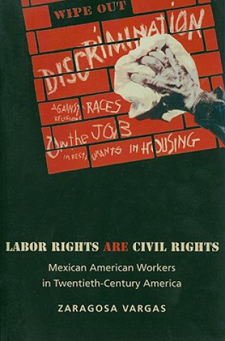 Kniha Labor Rights Are Civil Rights Zaragosa Vargas