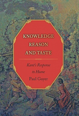 Kniha Knowledge, Reason, and Taste Paul Guyer