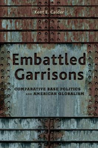 Kniha Embattled Garrisons Kent E. Calder