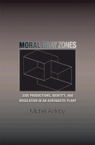 Könyv Moral Gray Zones Michael Anteby