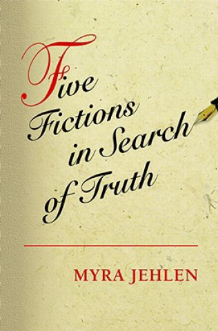 Knjiga Five Fictions in Search of Truth Myra Jehlen