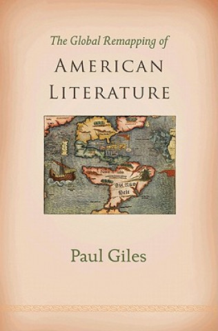 Kniha Global Remapping of American Literature Paul Giles