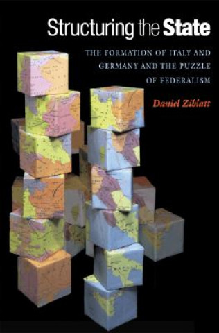 Kniha Structuring the State Daniel Ziblatt