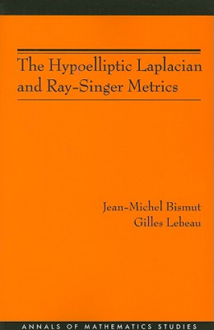 Kniha Hypoelliptic Laplacian and Ray-Singer Metrics. (AM-167) Jean-Michel Bismut