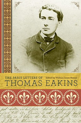 Kniha Paris Letters of Thomas Eakins Thomas Eakins