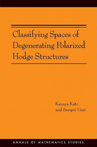 Carte Classifying Spaces of Degenerating Polarized Hodge Structures. (AM-169) Kazuya Kato