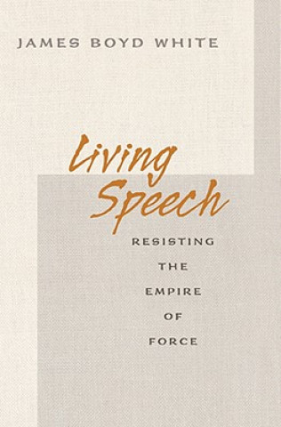 Kniha Living Speech James Boyd White