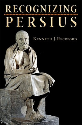Knjiga Recognizing Persius Kenneth J. Reckford