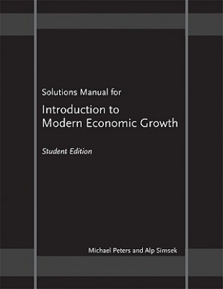 Carte Solutions Manual for "Introduction to Modern Economic Growth" Alp Simsek