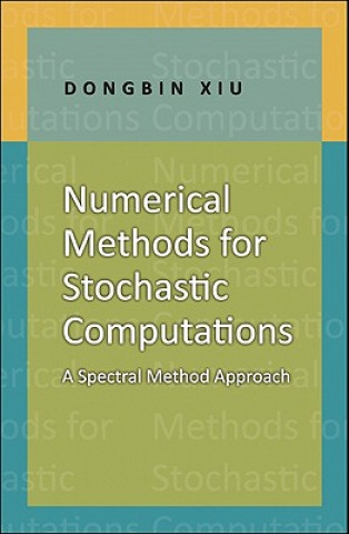Kniha Numerical Methods for Stochastic Computations Dongbin Xiu