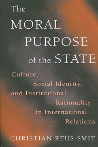 Kniha Moral Purpose of the State Christian Reus-Smit