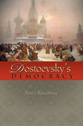 Книга Dostoevsky's Democracy Nancy Ruttenburg