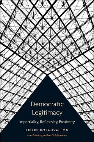 Kniha Democratic Legitimacy Pierre Rosanvallon