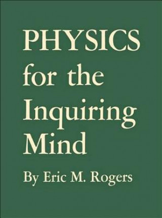 Könyv Physics for the Inquiring Mind Eric M. Rogers