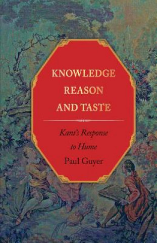 Kniha Knowledge, Reason, and Taste Paul Guyer