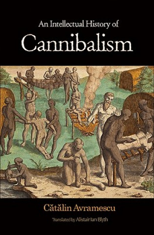 Książka Intellectual History of Cannibalism Catalin Avramescu