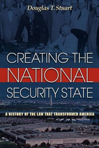 Книга Creating the National Security State Douglas T. Stuart