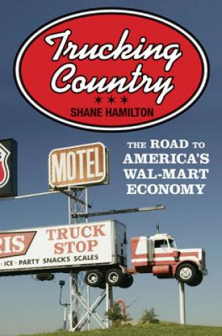 Kniha Trucking Country Shane Hamilton
