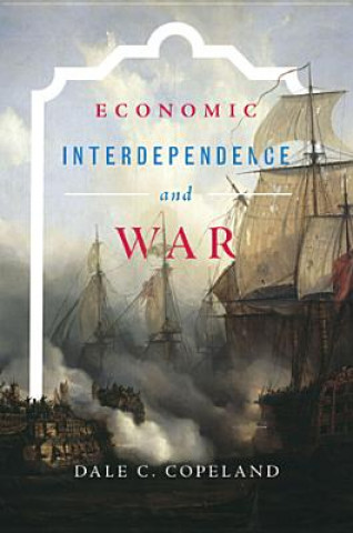 Carte Economic Interdependence and War Dale C. Copeland