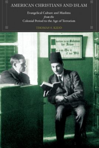 Kniha American Christians and Islam Thomas S. Kidd