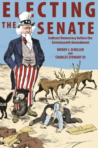 Könyv Electing the Senate Wendy J. Schiller