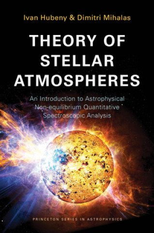 Könyv Theory of Stellar Atmospheres Dimitri Mihalas