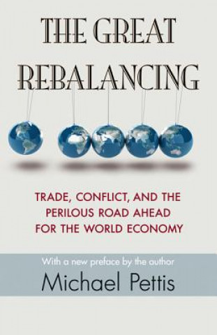Kniha Great Rebalancing Michael Pettis