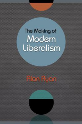 Book Making of Modern Liberalism Alan Ryan