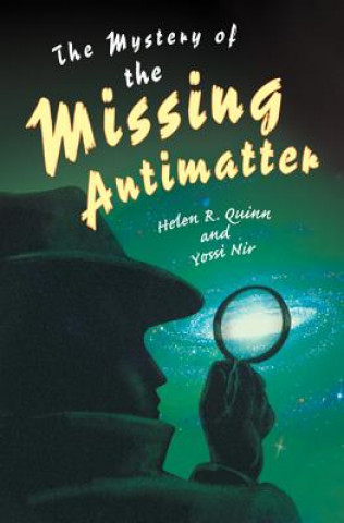 Книга Mystery of the Missing Antimatter Helen R. Quinn