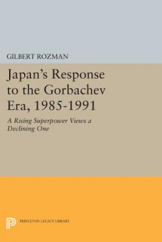 Kniha Japan's Response to the Gorbachev Era, 1985-1991 Gilbert Rozman