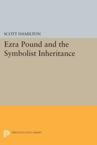 Carte Ezra Pound and the Symbolist Inheritance Scott Hamilton