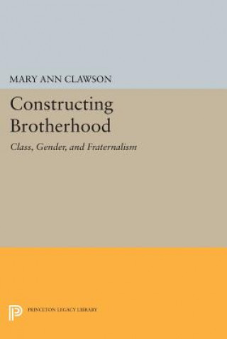 Carte Constructing Brotherhood Mary Ann Clawson