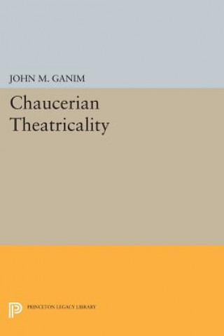 Книга Chaucerian Theatricality John M. Ganim