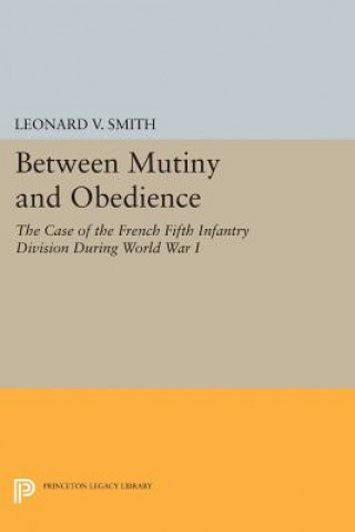 Kniha Between Mutiny and Obedience Leonard V. Smith
