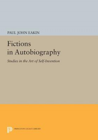 Könyv Fictions in Autobiography Paul John Eakin