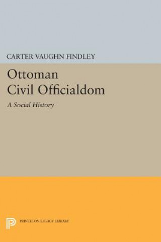 Libro Ottoman Civil Officialdom Carter Vaughn Findley