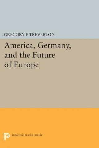 Kniha America, Germany, and the Future of Europe Gregory F. Treverton