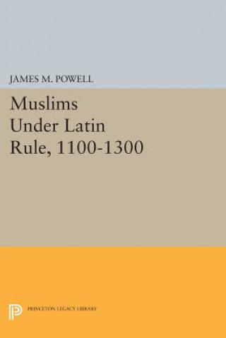 Knjiga Muslims Under Latin Rule, 1100-1300 James M. Powell