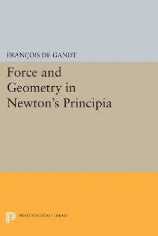 Livre Force and Geometry in Newton's Principia Francois De Gandt