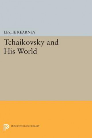 Kniha Tchaikovsky and His World Leslie Kearney