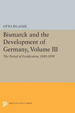 Buch Bismarck and the Development of Germany, Volume III Otto Pflanze