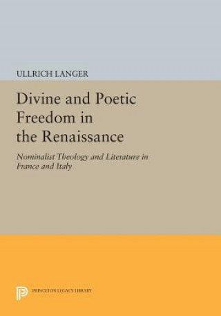 Könyv Divine and Poetic Freedom in the Renaissance Ullrich Langer